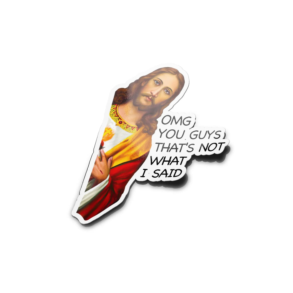 Sticker Vinyle "OMG YOU GUYS THAT'S NOT WHAT I SAID" - Autocollant Drôle et Sarcastique de Jésus