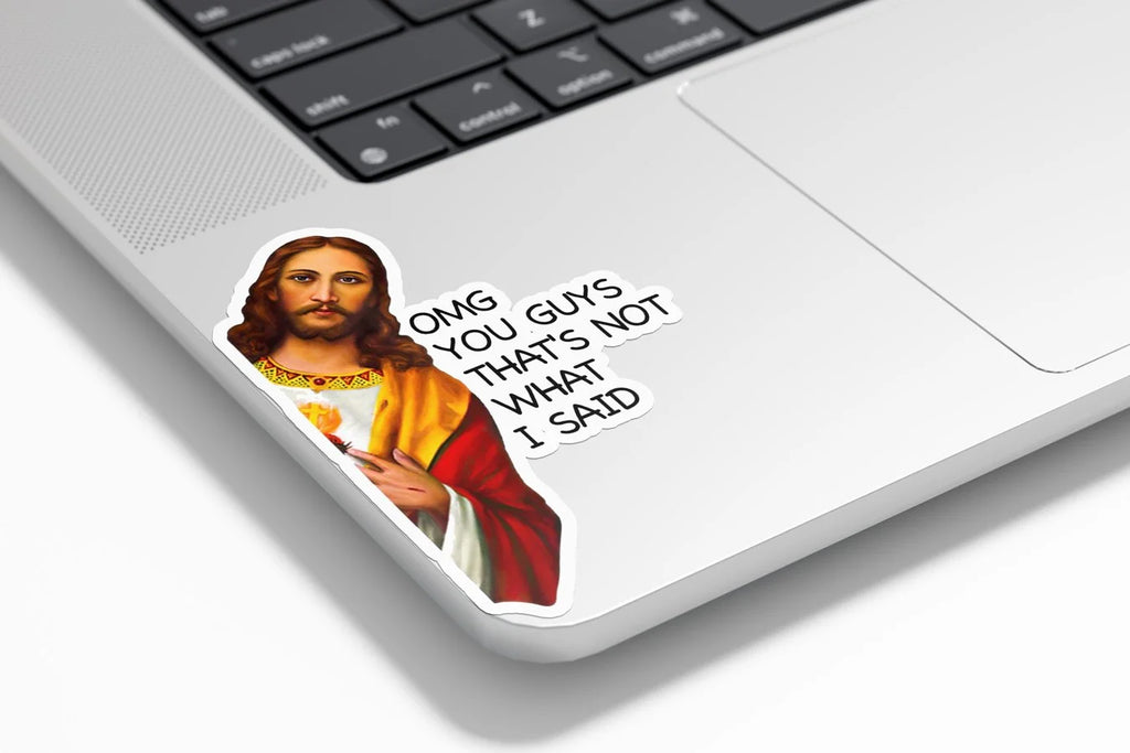 Sticker Vinyle "OMG YOU GUYS THAT'S NOT WHAT I SAID" - Autocollant Drôle et Sarcastique de Jésus