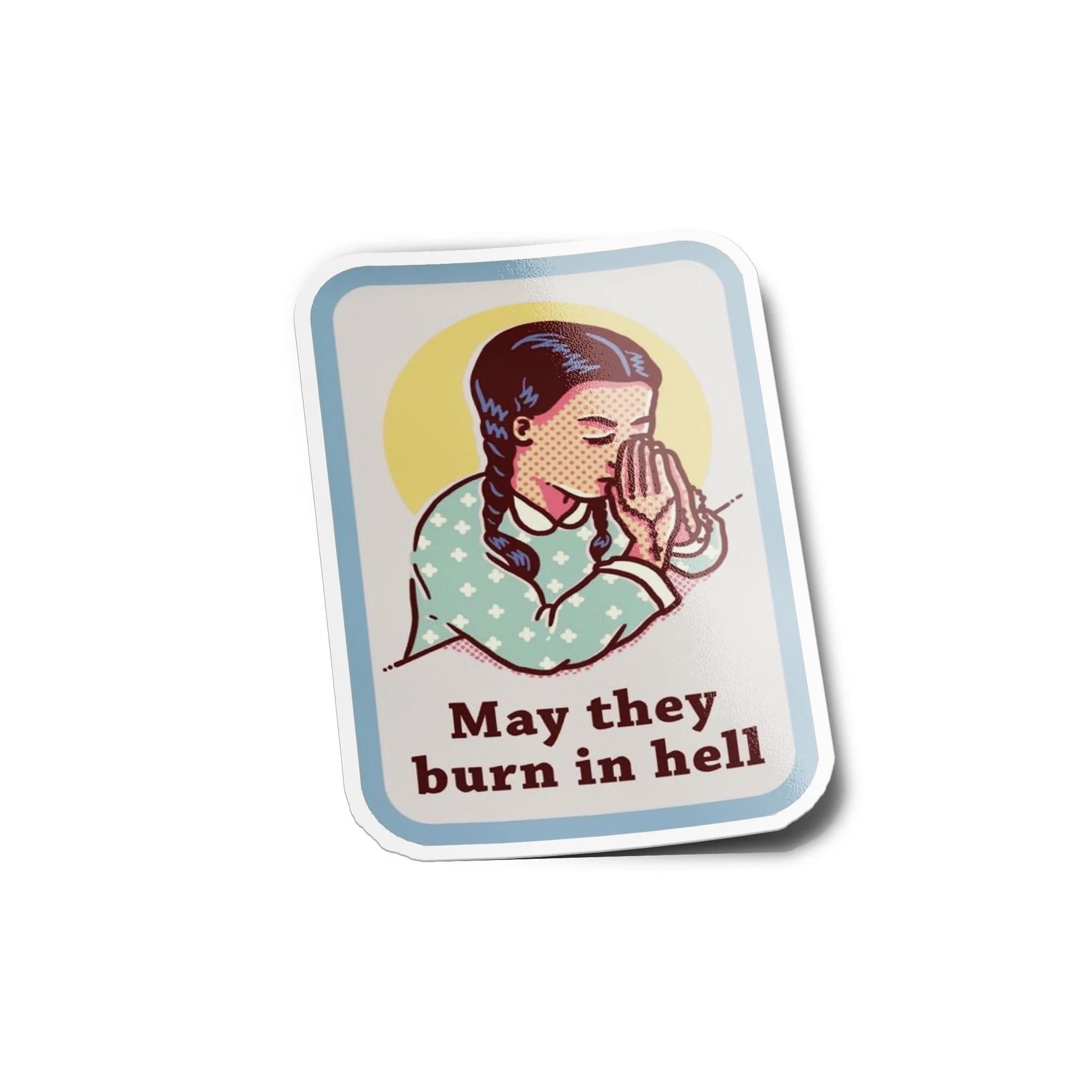Sticker Vinyle "May They Burn in Hell" - Autocollant Drôle et Sarcastique de Fille en Prière