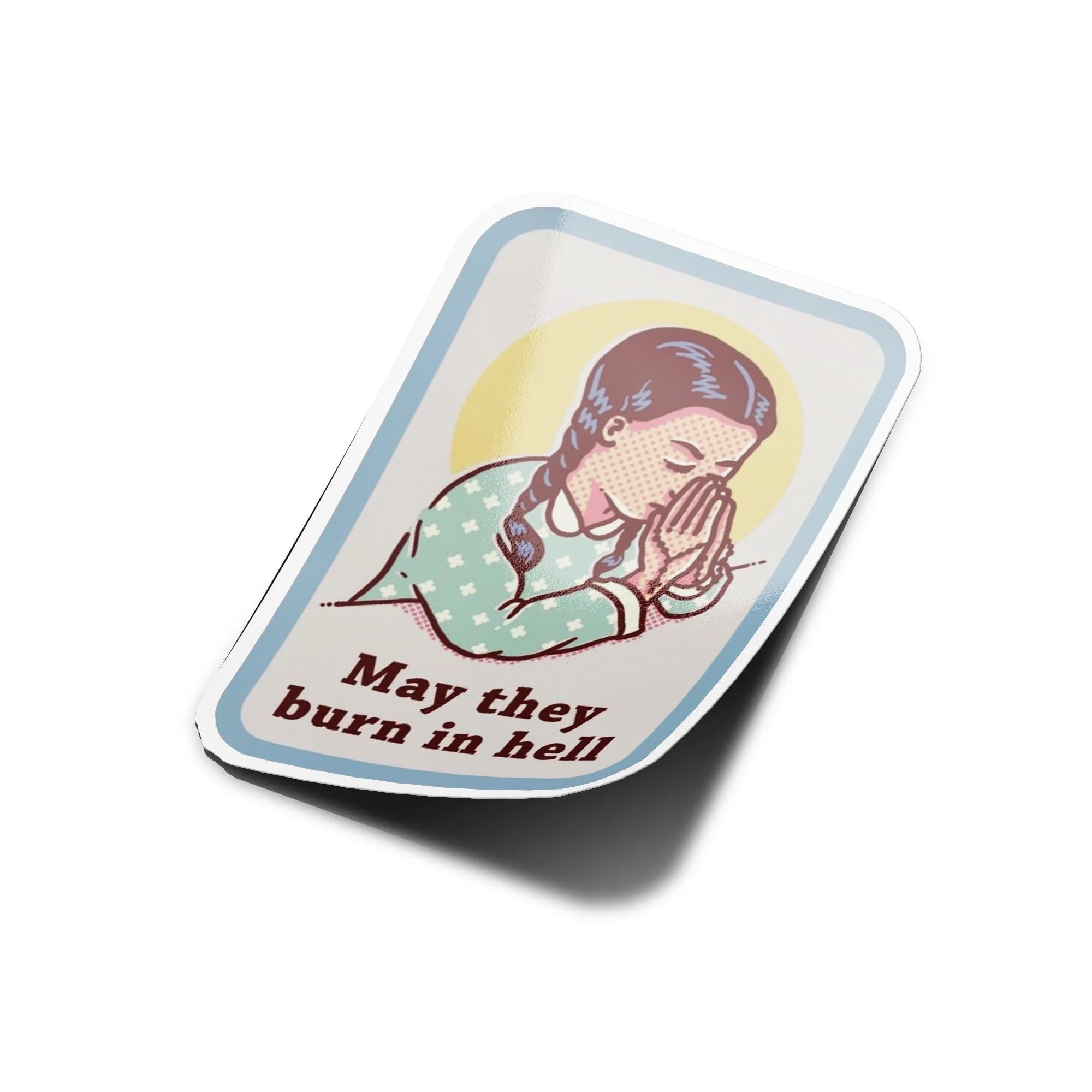 Sticker Vinyle "May They Burn in Hell" - Autocollant Drôle et Sarcastique de Fille en Prière