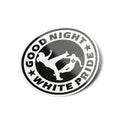 AUTOCOLLANTS Stickers good night white pride antifa découpé à la forme rond vinyle resistant eau et UV qualité 8x8cm