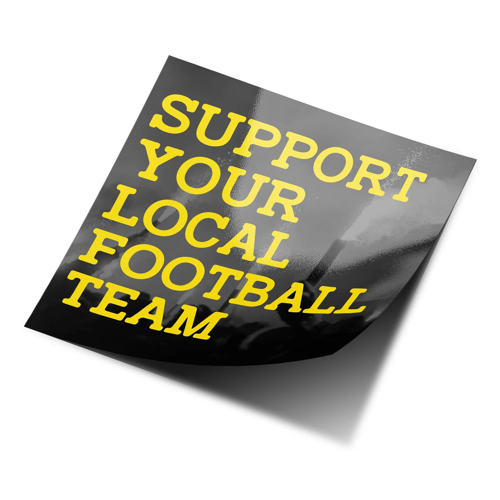 Autocollant Vinyle "Support Your Local Football Team" - Résistant à l'eau et aux UV, Supporters Ultras