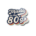 Sticker Vinyle "Made in the 80's" - Autocollant Rétro Années 80 - Découpe Personnalisée, Résistant Eau & UV