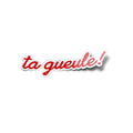 Sticker Vinyle Humour « Ta Gueule ! » – Résistant Eau & UV (Découpe à la Forme)