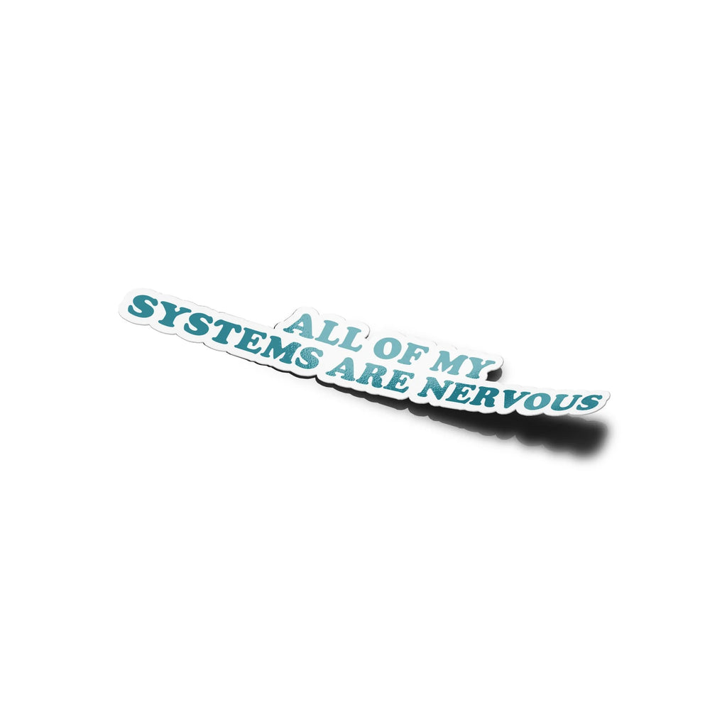 Sticker vinyle "All of my Systems Are Nervous" | Autocollant humoristique et résistant à l'eau et UV