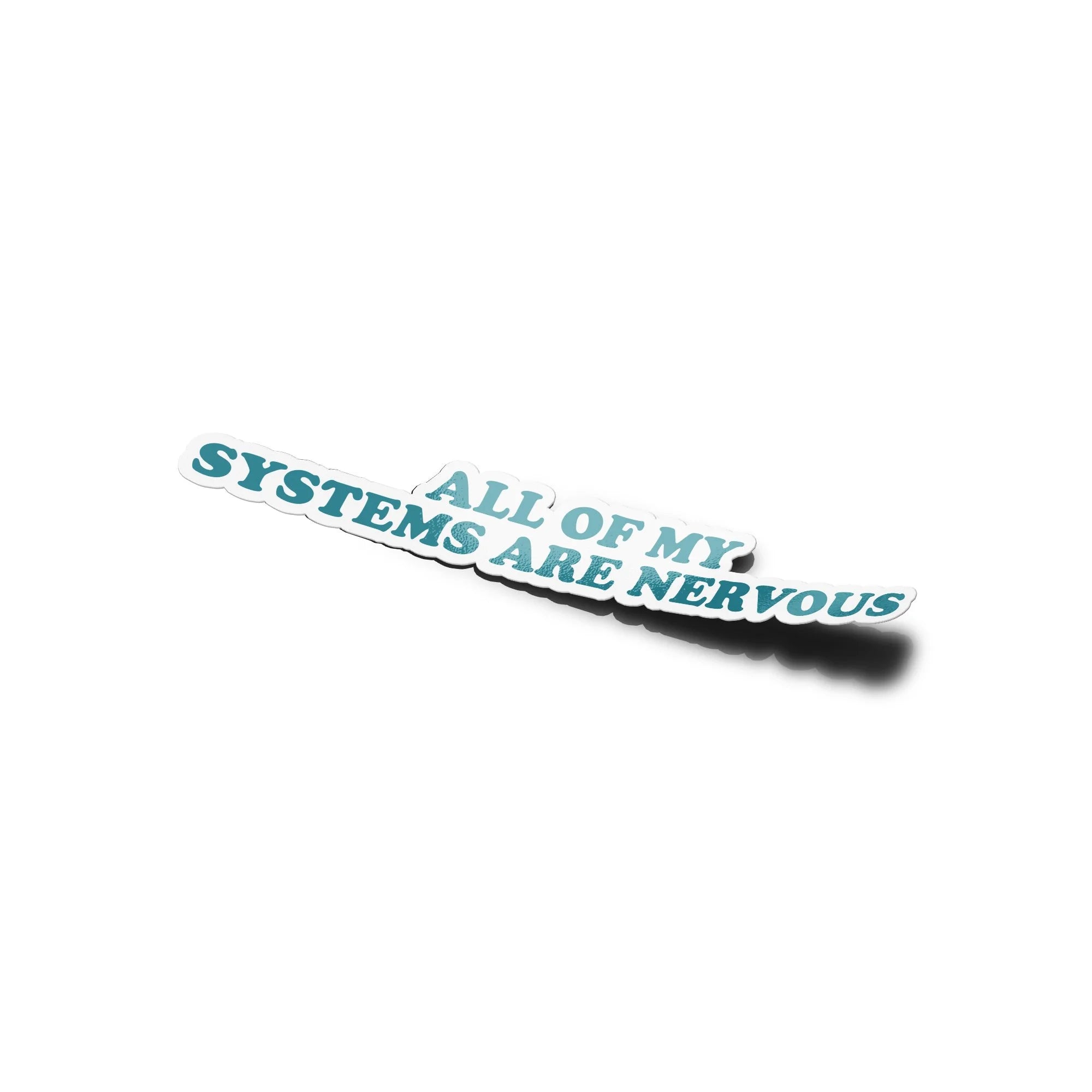 Sticker vinyle "All of my Systems Are Nervous" | Autocollant humoristique et résistant à l'eau et UV