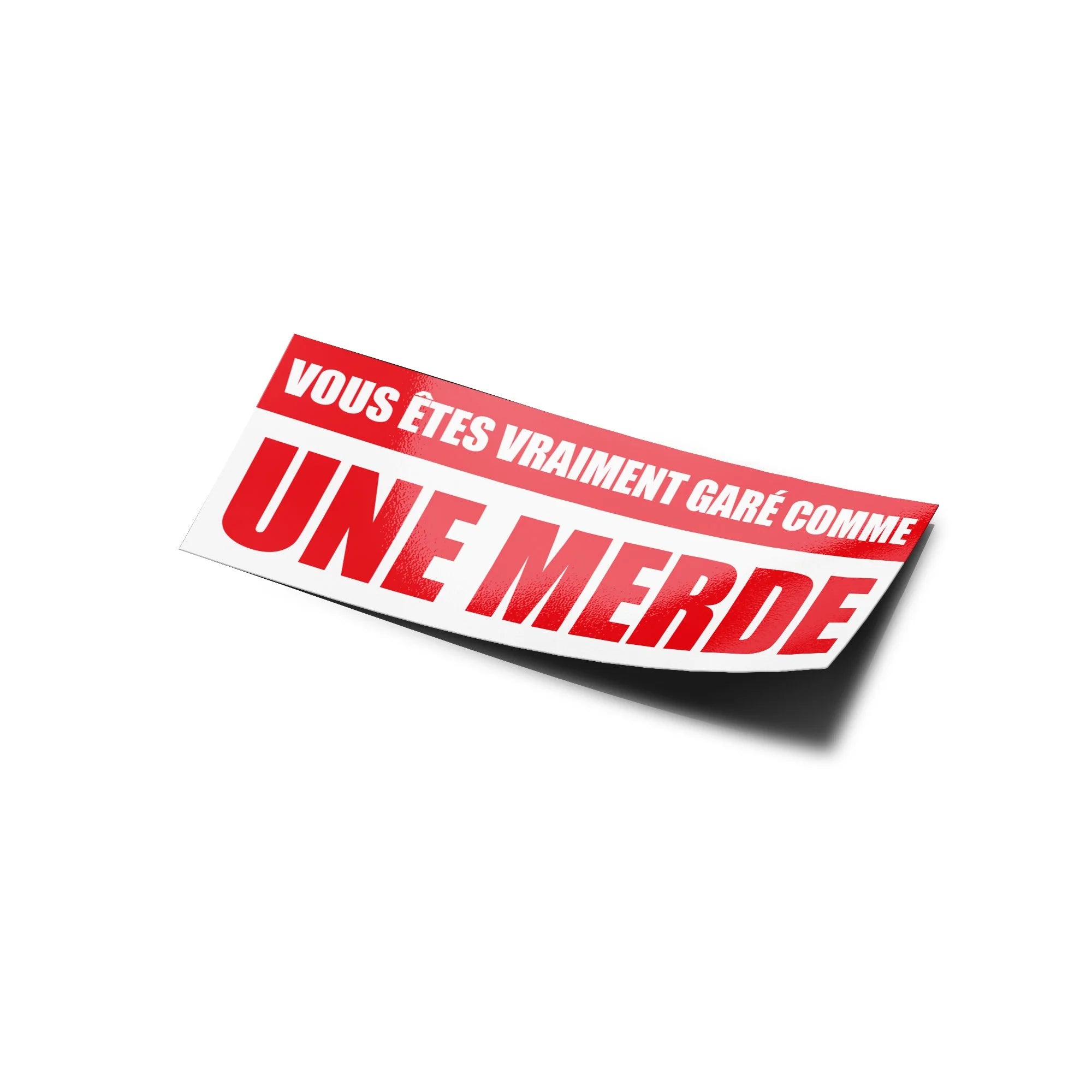 Sticker drôle voiture – "Vous êtes vraiment garé comme une merde" – Vinyle résistant eau & UV